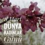 8 MART VE KADINLARIMIZ